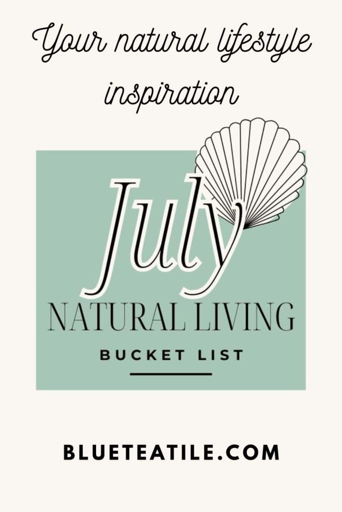 The Natural Living bucket list title for natural lifestyle inspiration for July, with a seashell on the background.