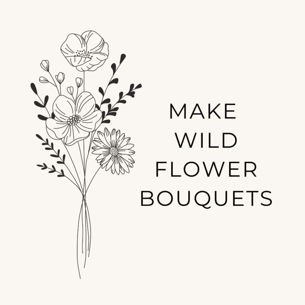 A wildflower bouquet with the text "make wildflower bouquets" as a thing to do on the natural living bucket list.