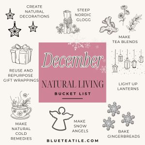 A Natural Living Bucket List for December with for example suggestions to make some cold remedies and bake gingerbreads.